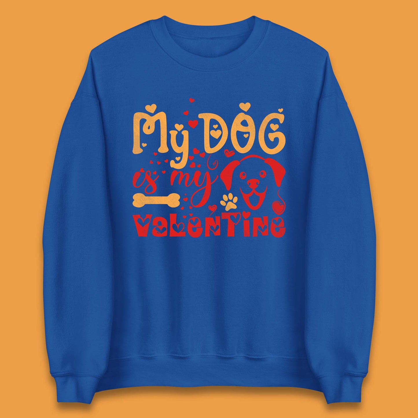 My Dog Is My Valentine Unisex Sweatshirt