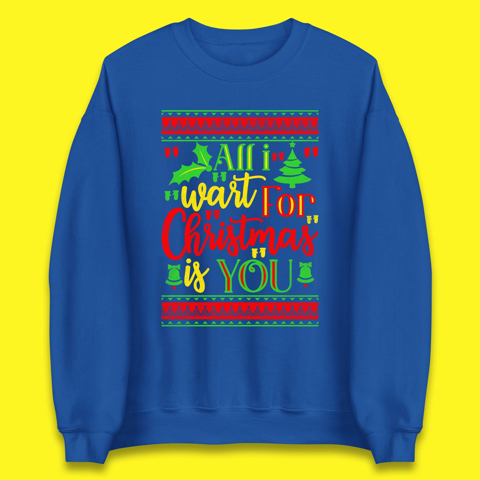 All I Want for Christmas is You Sweater