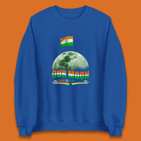 Our Moon Proud To Be An Indian Chandrayaan-3 Soft Landing To The Moon Unisex Sweatshirt