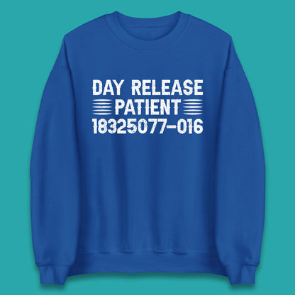 Day Release Patient Psycho Ward Halloween Mental Health Parole Jail Prison Funny Locked Up Unisex Sweatshirt