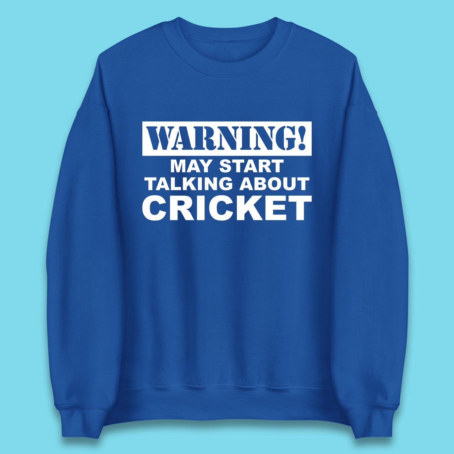 Warning May Start Talking About Cricket Funny Novelty Cricket Saying Gift Unisex Sweatshirt