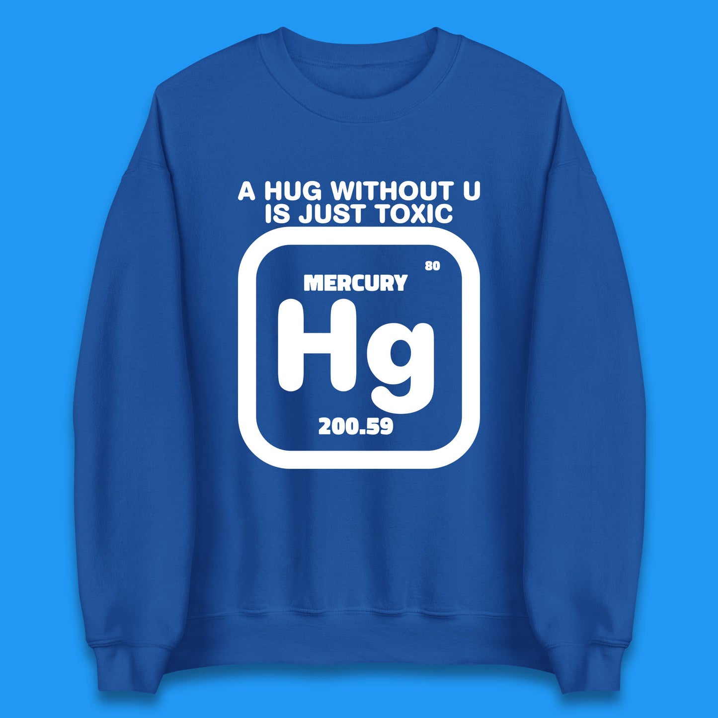 A Hug Without U Is Just Toxic Unisex Sweatshirt