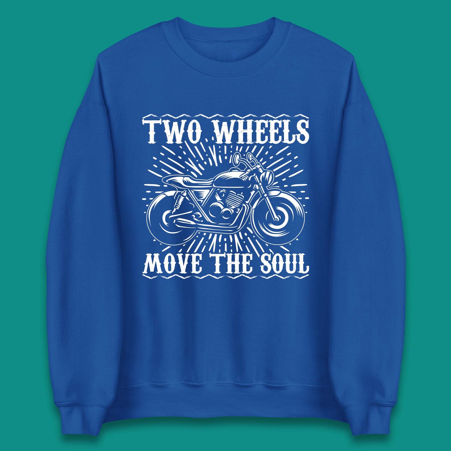 Two Wheels Move The Soul Unisex Sweatshirt