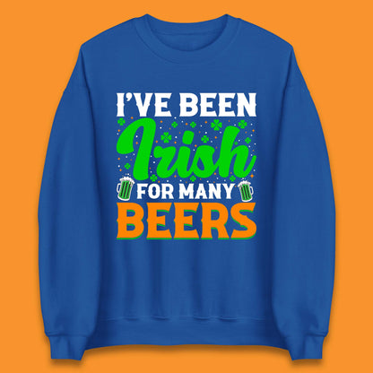 Irish For Many Beers Unisex Sweatshirt