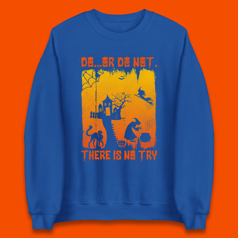 Do Or Do Not There Is No Try Halloween Tree House Flying Witch Scary Spooky Black Cat Unisex Sweatshirt