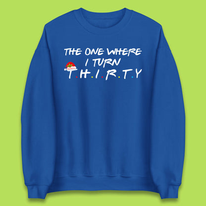 the one where i turn thirty sweatshirt