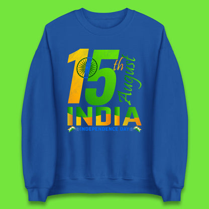 15th August India Independence Day Patriotic Indian Flag Indian Pride Unisex Sweatshirt