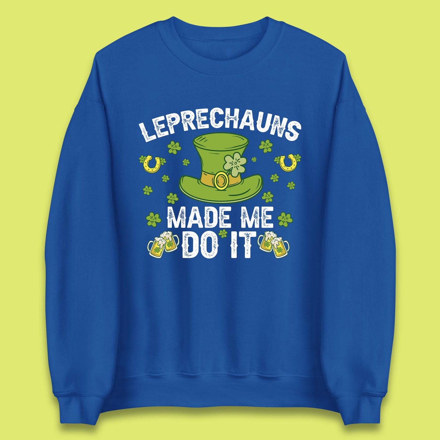 Leprechauns Made me do it Unisex Sweatshirt