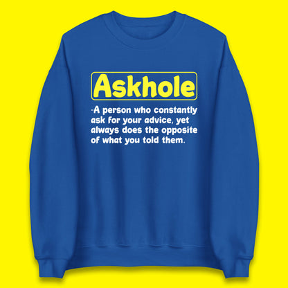 Askhole Funny Meaning Crowdsourced Dictionary Funny Sarcastic Definition Offensive Unisex Sweatshirt