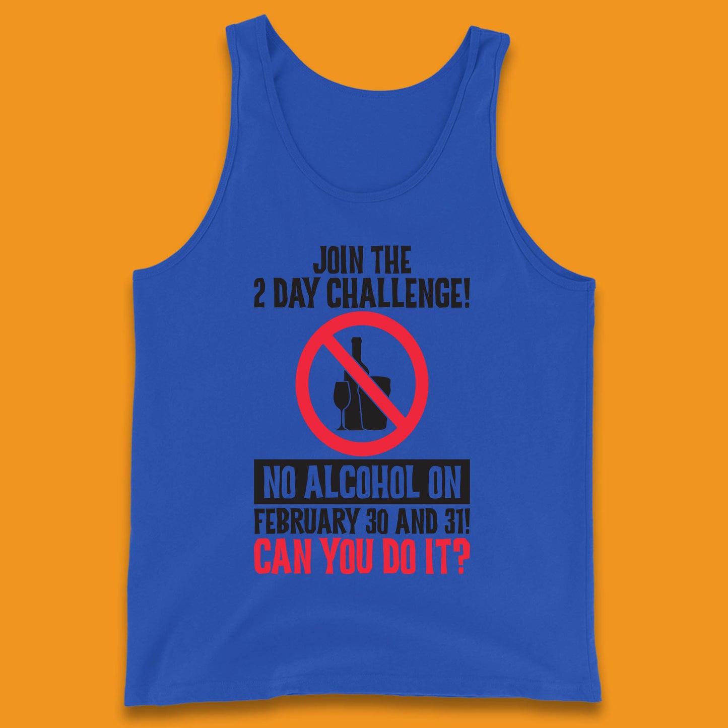 Join The 2 Day Challenge No Alcohol On February 30 And 31 Can You Do It Drink Quote Tank Top