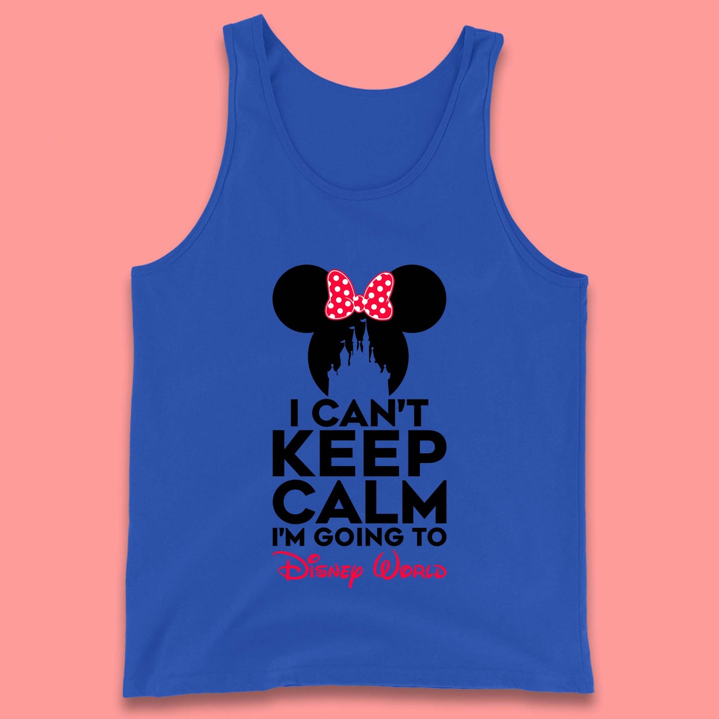 I Can't Keep Calm I'm Going To Disney World Minnie Mouse Disneyland Trip Tank Top