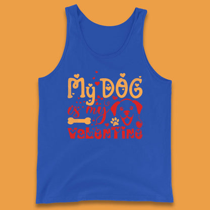 My Dog Is My Valentine Tank Top