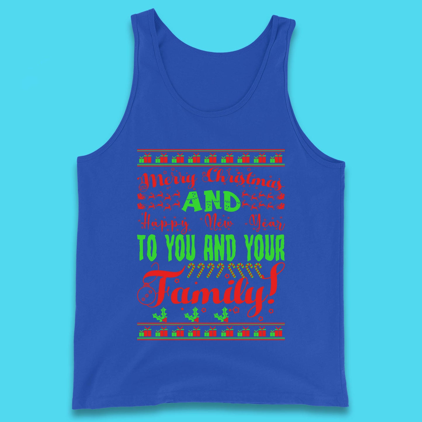 Merry Christmas And Happy New Year To You And Your Family Xmas Festive Celebration Tank Top