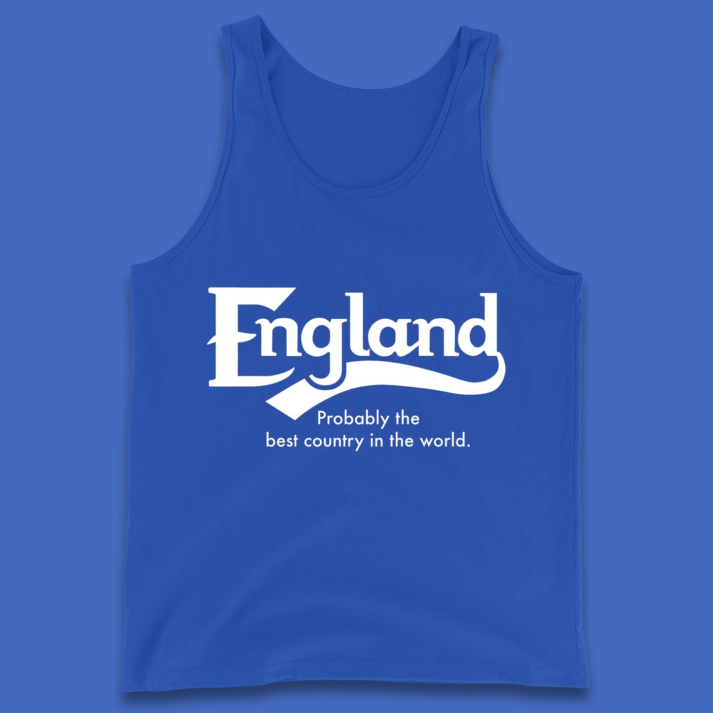 England Probably The Best Country In The World England Part Of The United Kingdom Uk Constituent Country Tank Top