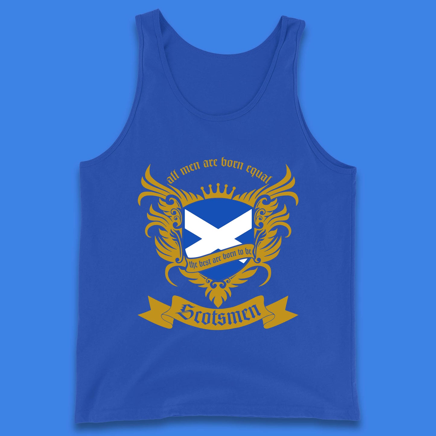 All Men Are Born Equal The Best Are Born To Be Scotsmen Scottish Flag Scotland Football St Andrews Day Tank Top