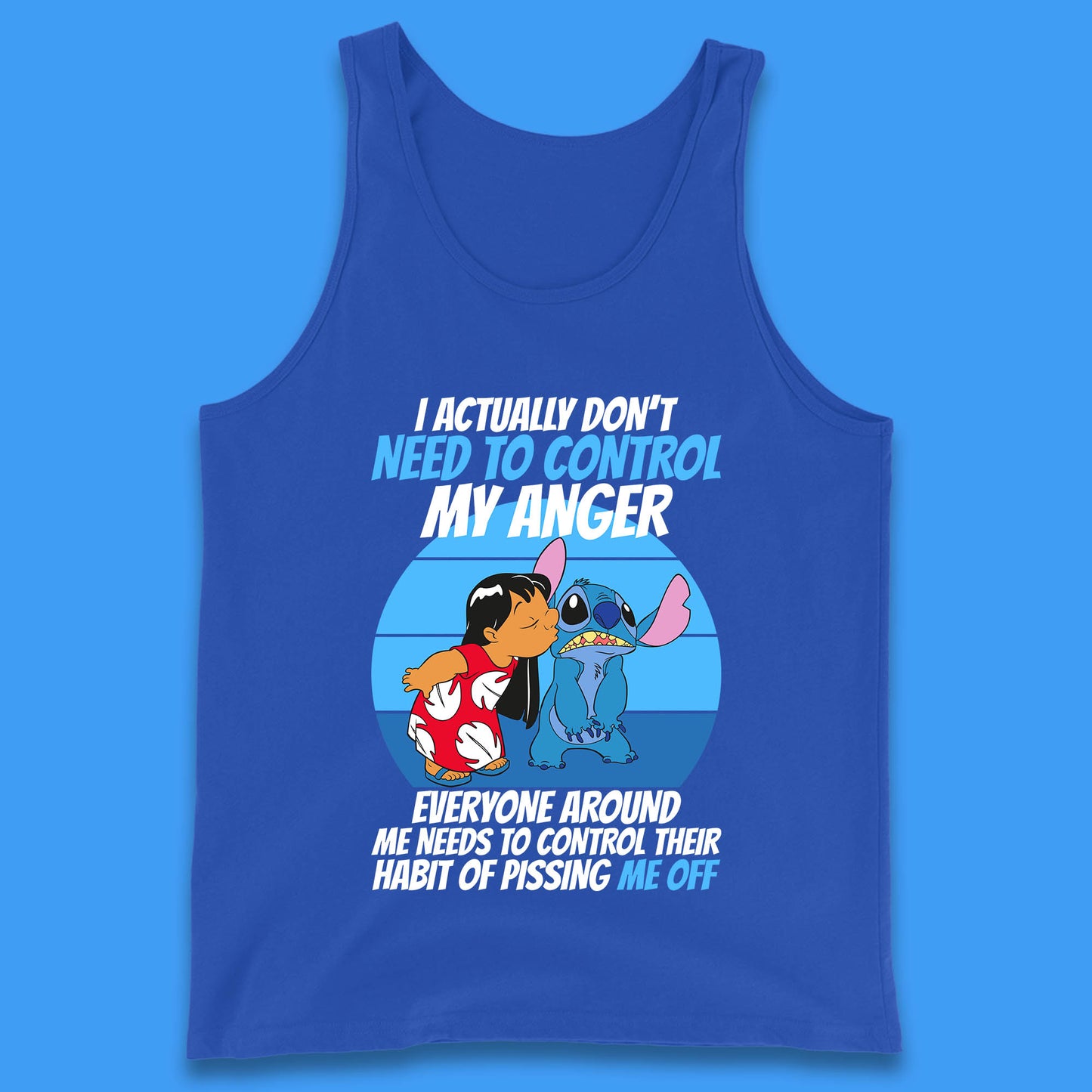 I Actually Need To Control My Anger Everyone Around My Need To Control Their Habit Of Pissing Me Off Lilo Kissing Stitch Tank Top