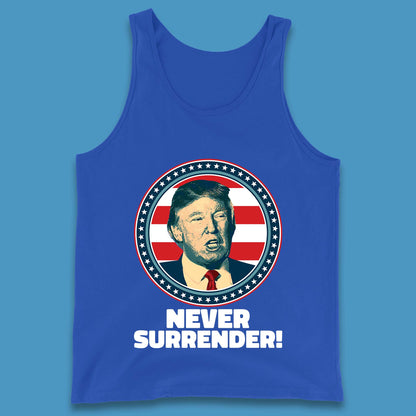 Never Surrender Donald Trump 2024 Take America Back Trump Not Guilty Campaign Political Tank Top