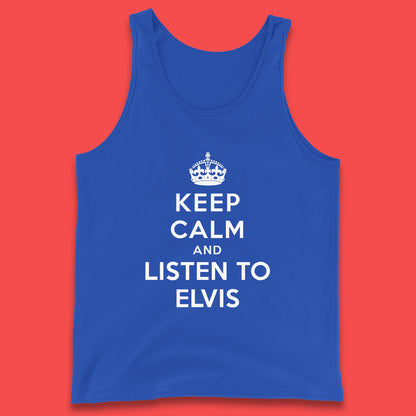 Keep Calm And Listen To Elvis American Singer Elvis Presley King Of Rock Tank Top