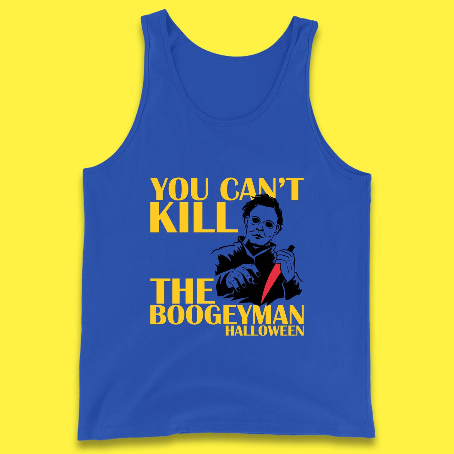 You Can't Kill The Boogeyman Halloween Horror Movie Spooky Psycho Killer Michael Myers Tank Top