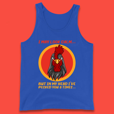 I May Look Clam But In My Head I've Pecked You 3 Times Funny Chicken Sarcastic Rooster Humor Tank Top