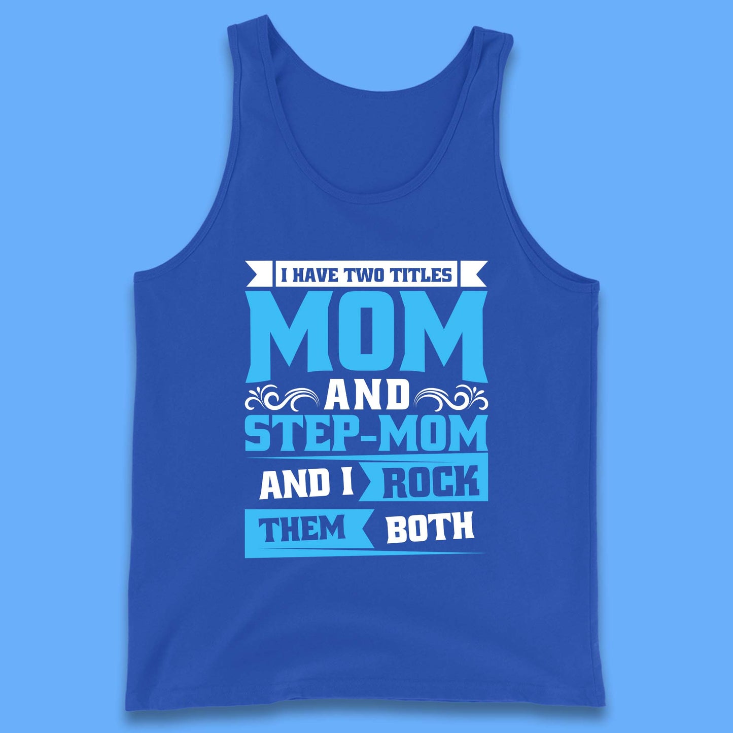 I Have Two Titles Mom And Step-Mom Tank Top