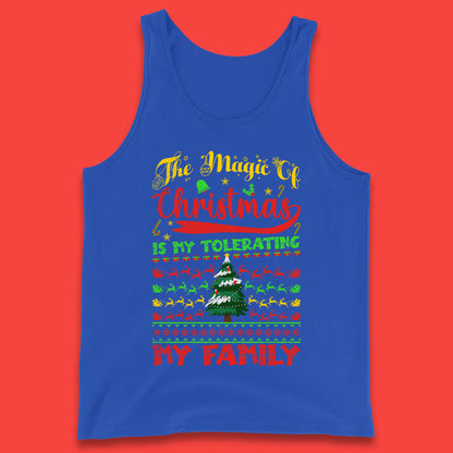 The Magic Of Christmas Is My Tolerating My Family funny Xmas Quote Tank Top