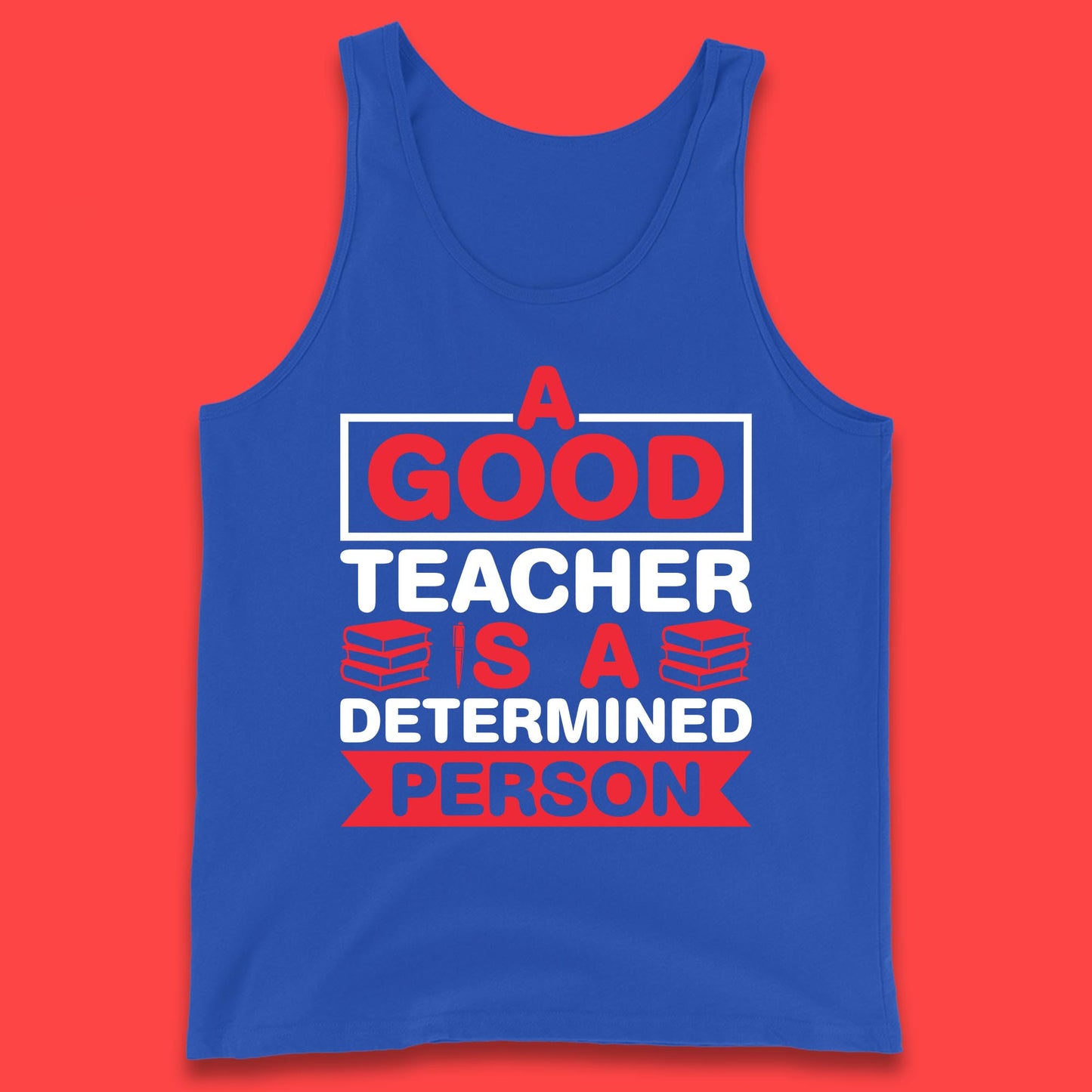 Happy Teachers Day A Good Teacher Is A Determined Person Quotes By Gilbert Highet Tank Top