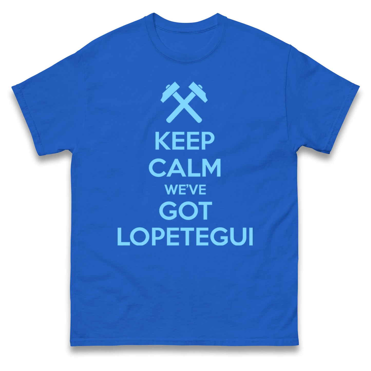 Keep Calm We've Got Lopetegui Mens Tee Top