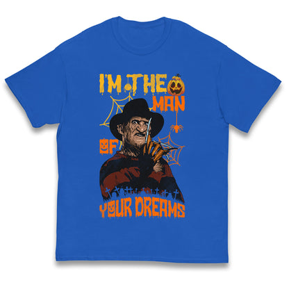 Freddy Krueger I Am The Man Of Your Dreams Halloween Kids T Shirt