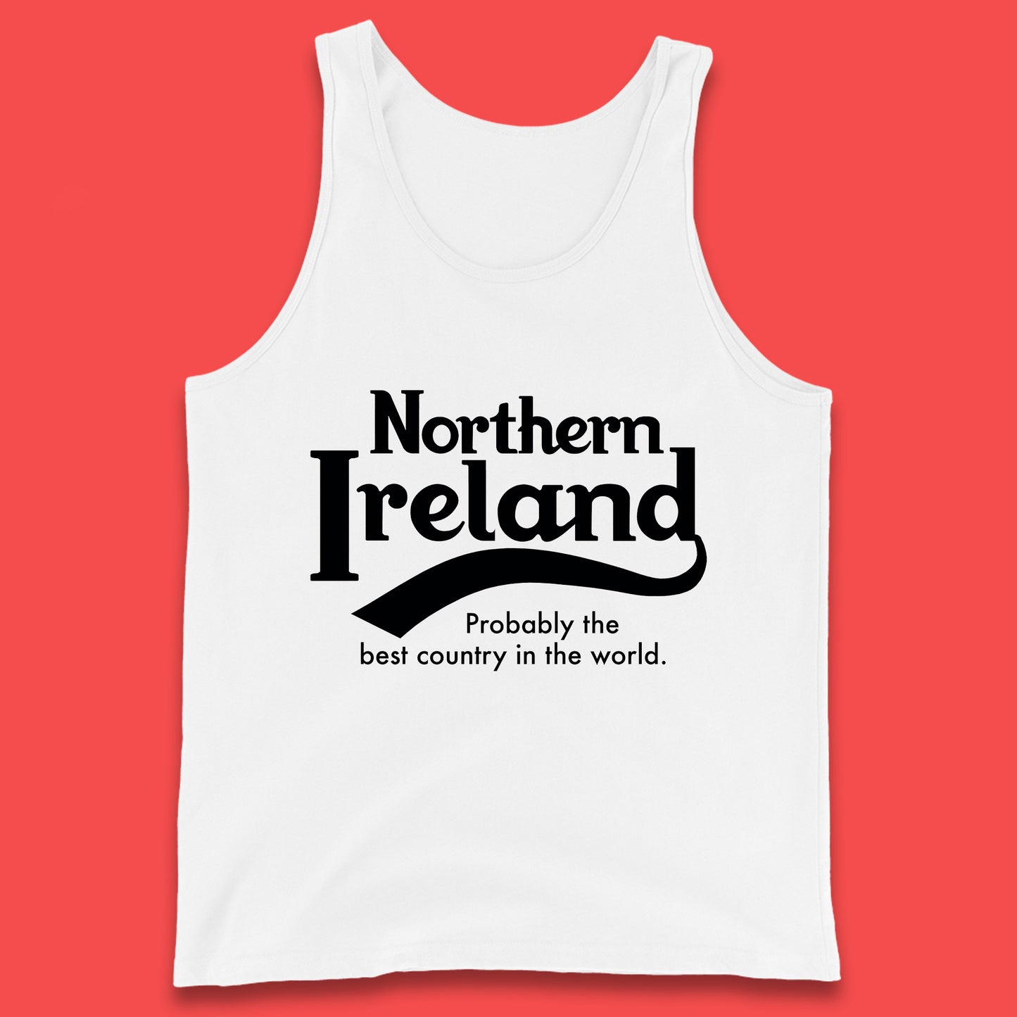 North Ireland Probably The Best Country In The World Uk Constituent Country Northern Ireland Is A Part Of The United Kingdom Tank Top