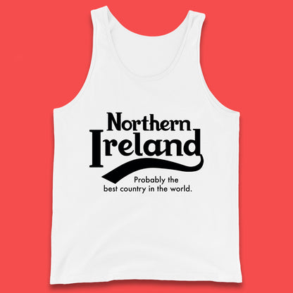 North Ireland Probably The Best Country In The World Uk Constituent Country Northern Ireland Is A Part Of The United Kingdom Tank Top