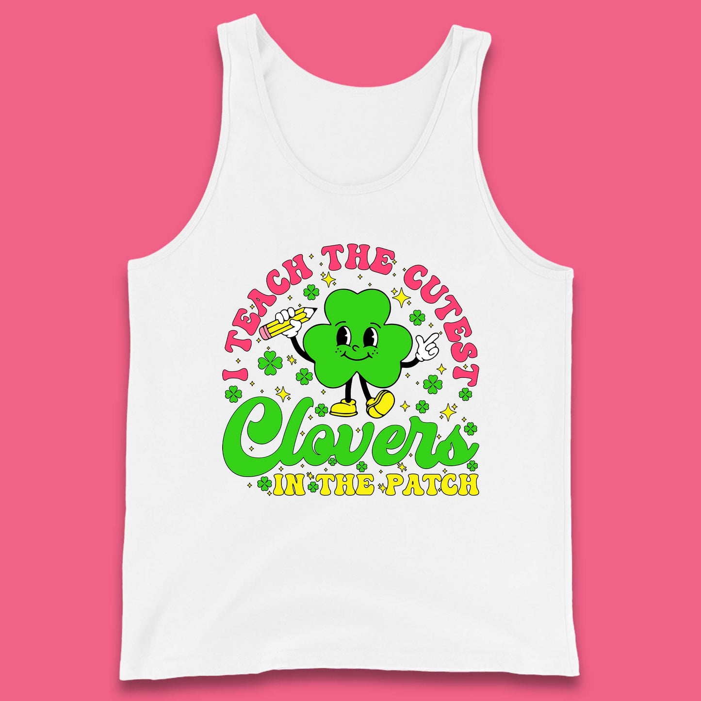 I Teach The Cutest Clovers In The Patch Tank Top