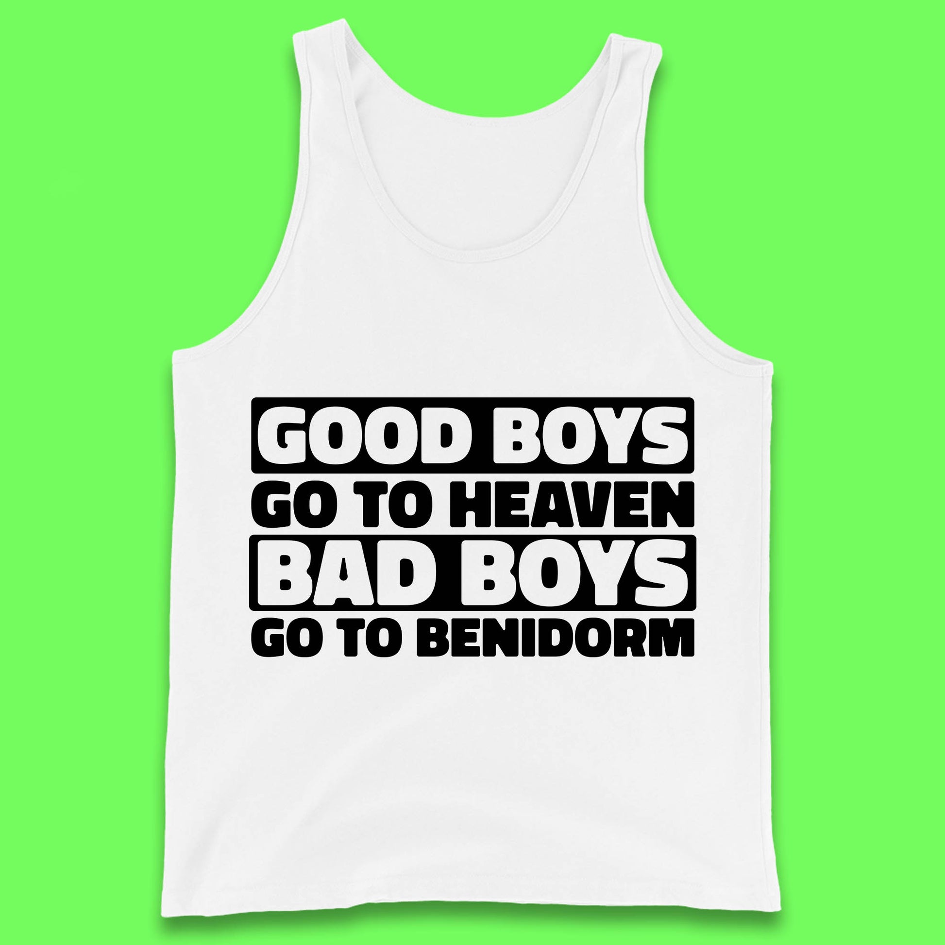 Good Boys Go to Heaven Bad Boys Go To Benidorm Vest