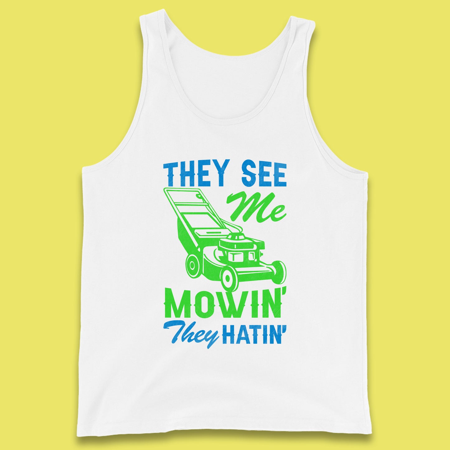 They See Me Mowin They Hatin Tank Top