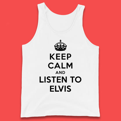 Keep Calm And Listen To Elvis American Singer Elvis Presley King Of Rock Tank Top