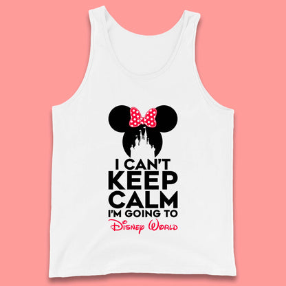 I Can't Keep Calm I'm Going To Disney World Minnie Mouse Disneyland Trip Tank Top