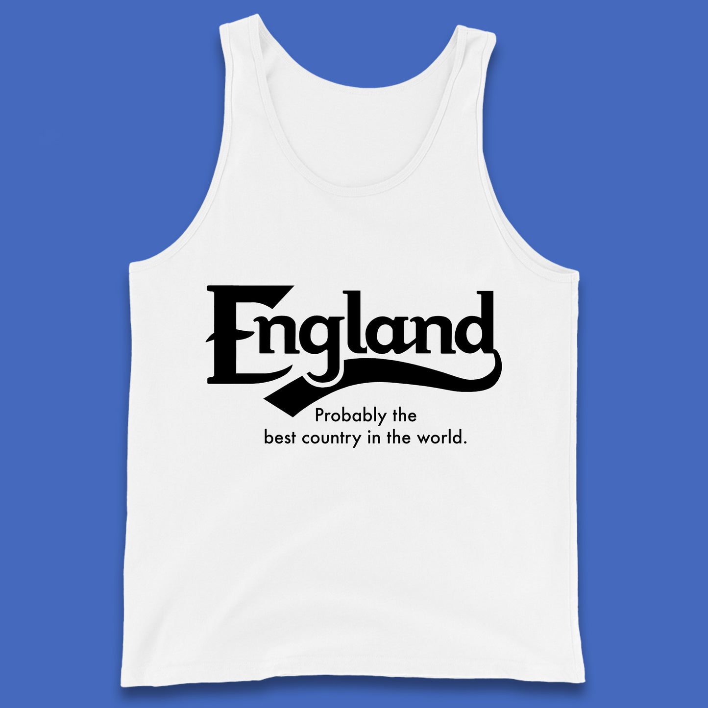 England Probably The Best Country In The World England Part Of The United Kingdom Uk Constituent Country Tank Top