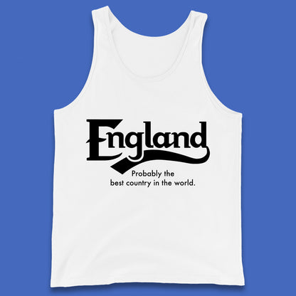 England Probably The Best Country In The World England Part Of The United Kingdom Uk Constituent Country Tank Top