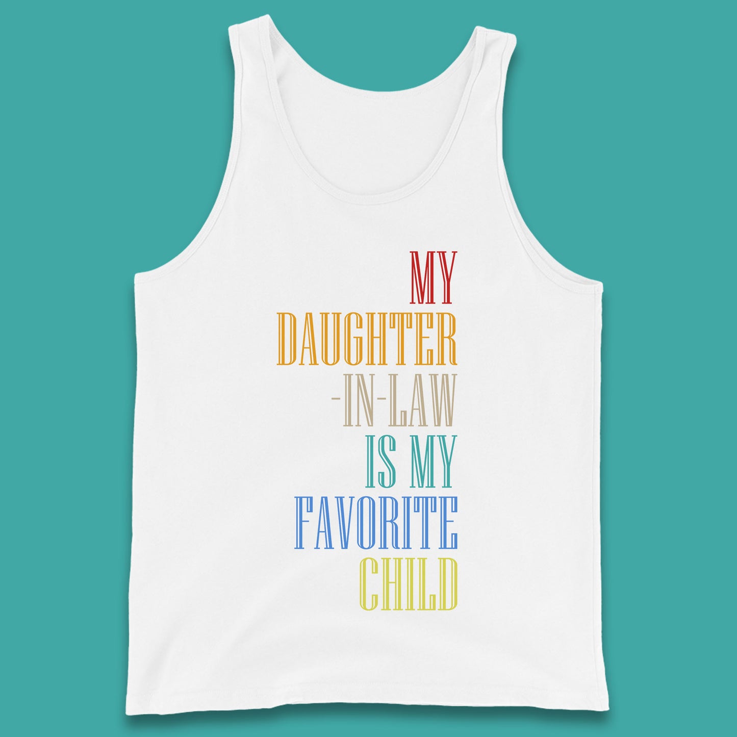 My Daughter In Law Is My Favorite Child Funny In Laws Family Humor Tank Top