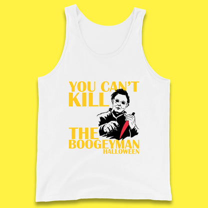 You Can't Kill The Boogeyman Halloween Horror Movie Spooky Psycho Killer Michael Myers Tank Top