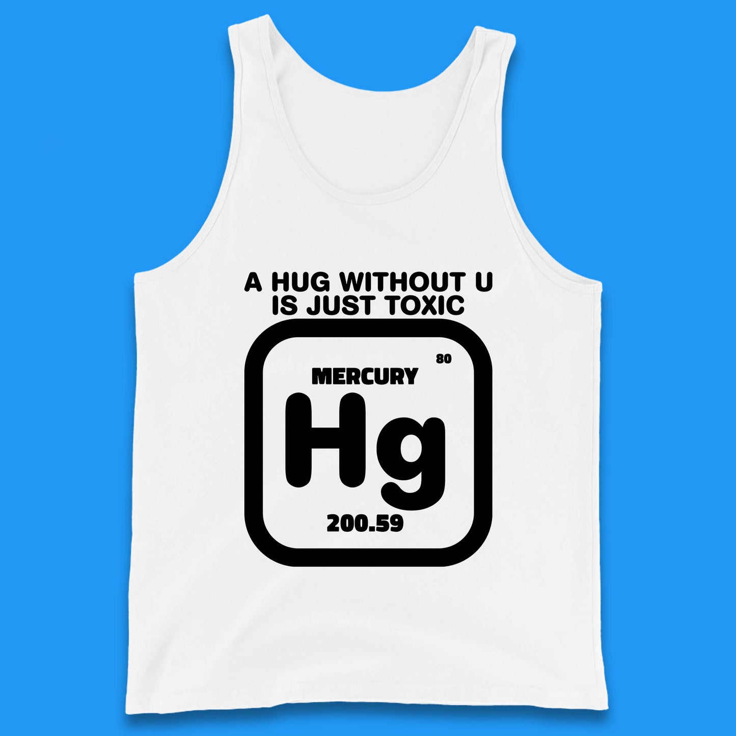 A Hug Without U Is Just Toxic Tank T Shirt