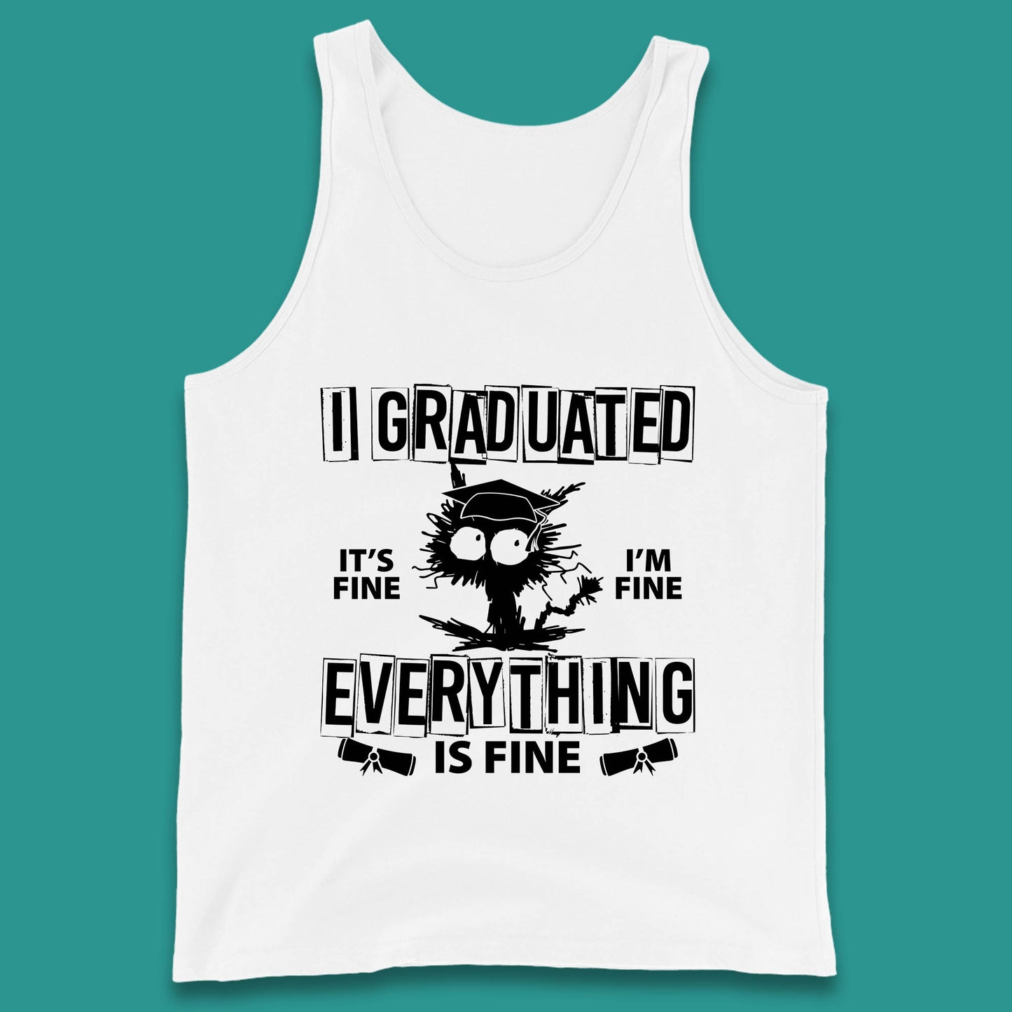 I Graduated It's Fine I'm Fine Everything Is Fine Graduate Class Funny Black Cat Graduation Electrocuted Cat Meme Tank Top