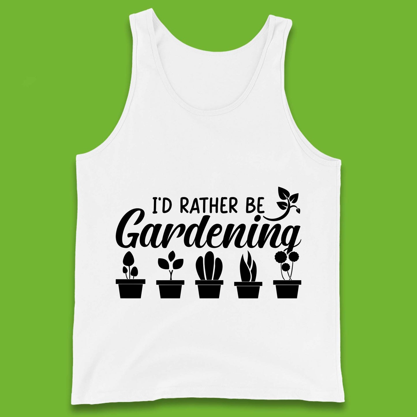 I'd Rather Be Gardening Funny Gardener Plant Lover Gardening Hobby Tank Top