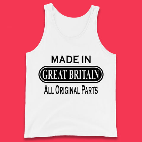 Made In Great Britain All Original Parts Vintage Retro Birthday British Born United Kingdom Country In Europe Tank Top