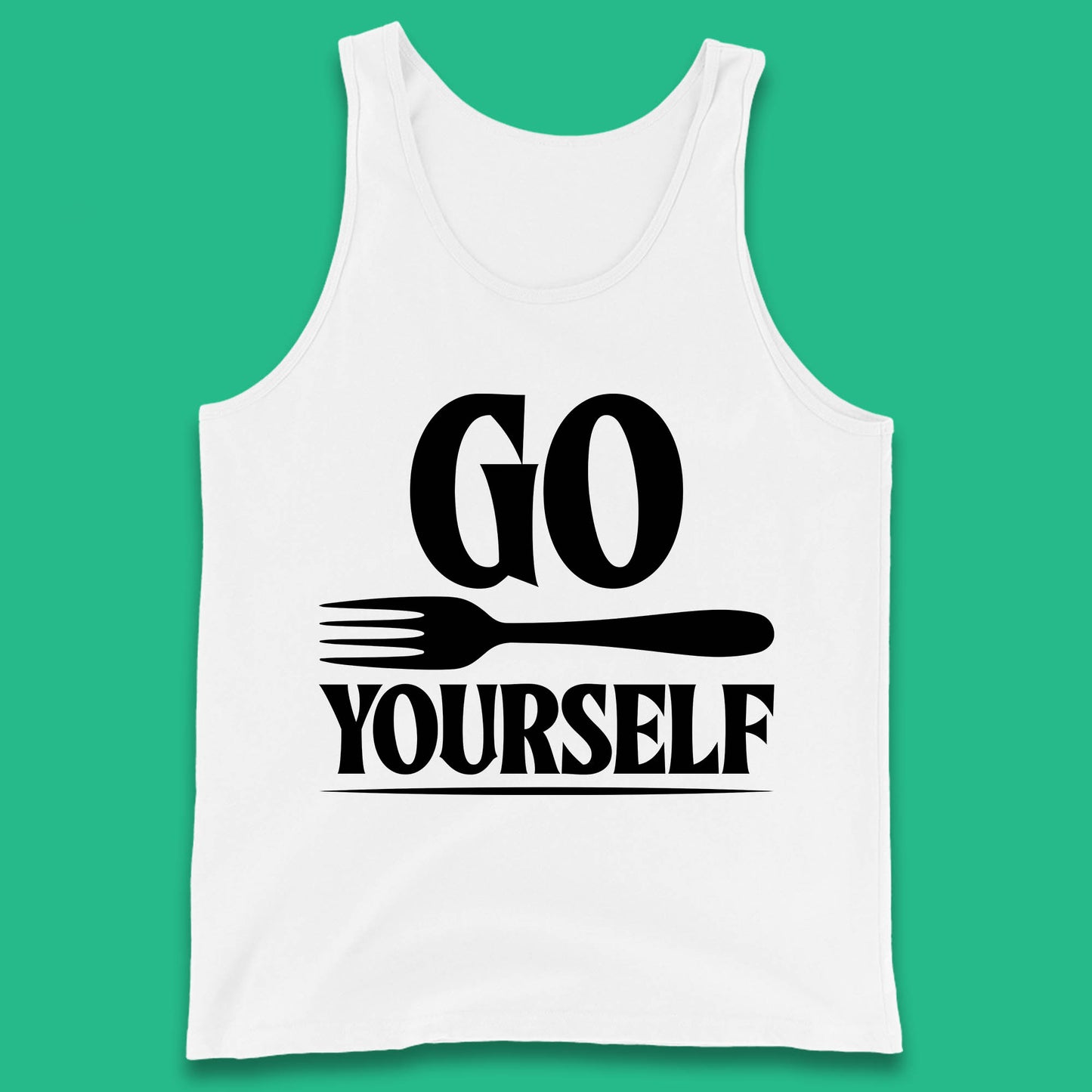 Go Fork Yourself Go Fuck Yourself Funny Sarcastic Offensive Fork Joke Tank Top