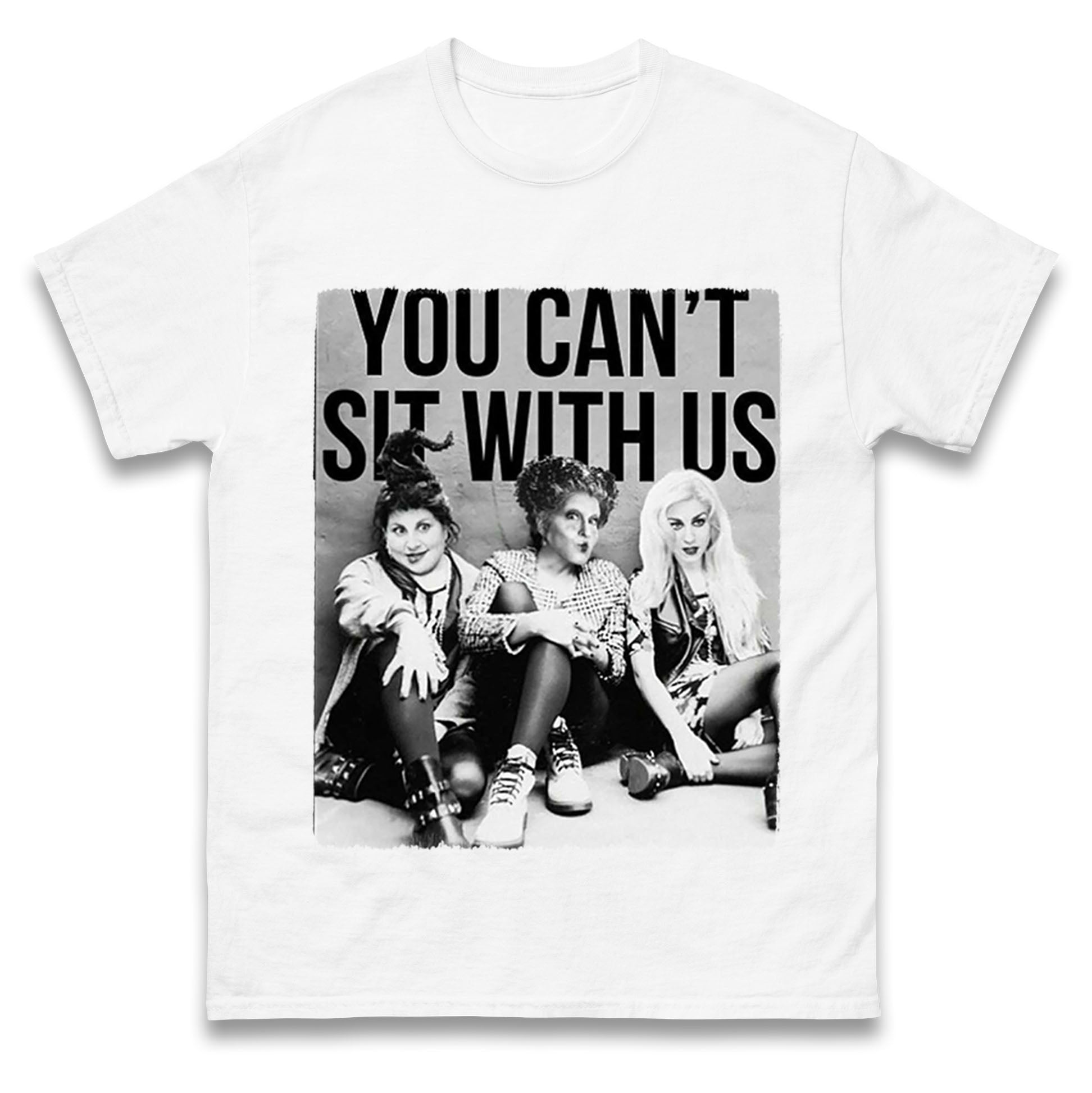 The Sanderson Sisters You Cant Sit With Us T Shirts
