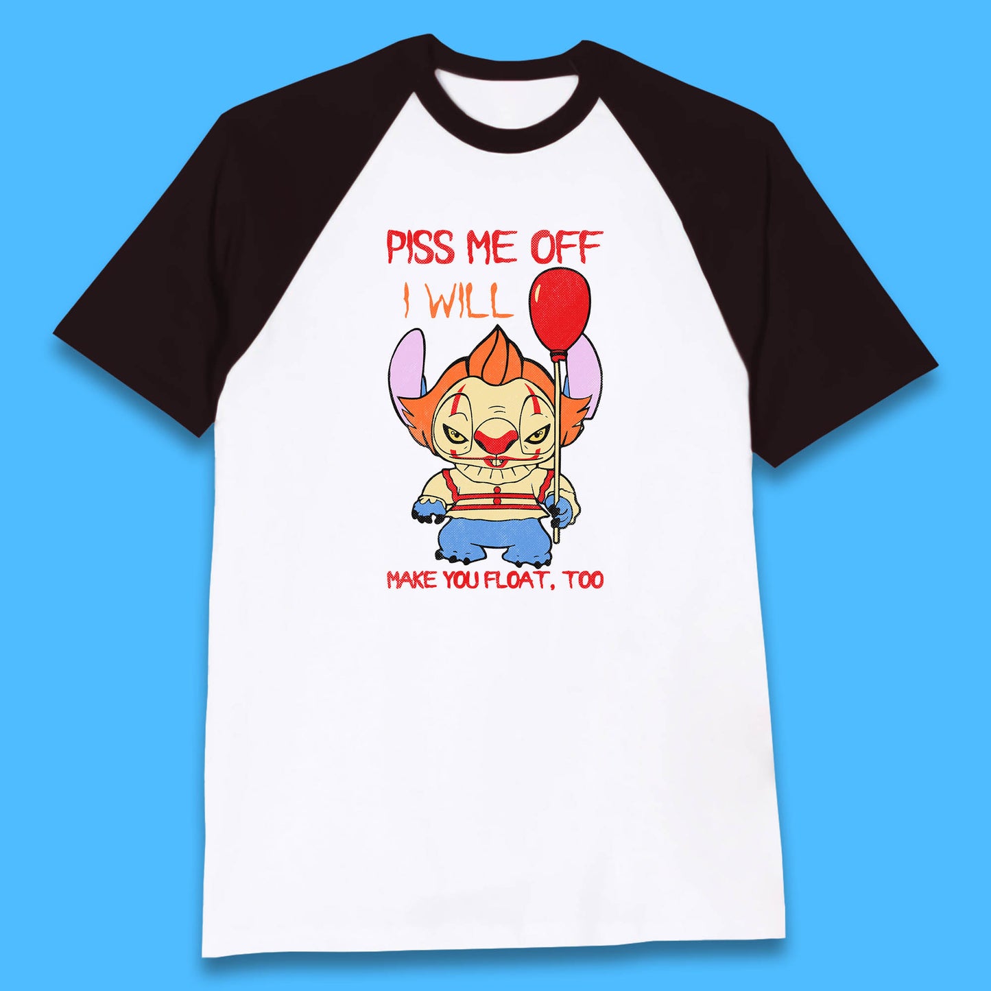 Piss Me Off I Will Make You Float, Too Halloween IT Pennywise Clown & Disney Stitch Movie Mashup Parody Baseball T Shirt