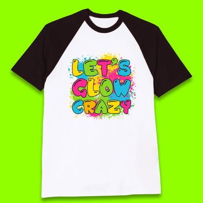 Let's Glow Crazy Paint Splatter Glow Birthday Retro Colorful Theme Party Baseball T Shirt