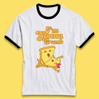 I'm Gonna Crumb Funny Joke Spoof Humor Funny Food Sex Joke Ringer T Shirt