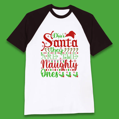 Dear Santa, They Are The Naughty Ones Christmas Santa Claus Hat Xmas Baseball T Shirt